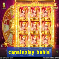 canaisplay bahia